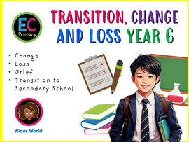 Year 6 Unit 6 Transition and Loss (Wider World)
