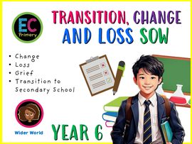Year 6 Unit 6 - Transition and Loss (FREE SOW)