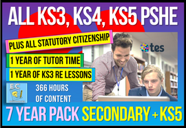 7 Year Pack - Complete Secondary PSHE and RSE KS3, KS4, KS5 (PLUS STATUTORY CITIZENSHIP, TUTOR TIME + RE)