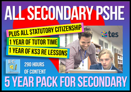 5 Year Pack - Complete Secondary PSHE RSHE KS3 & KS4 2026 (PLUS STATUTORY CITIZENSHIP, Complete KS3 RE + TUTOR TIME PACKAGE)